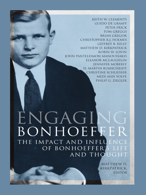 Title details for Engaging Bonhoeffer by Matthew  D.  Kirkpatrick - Available